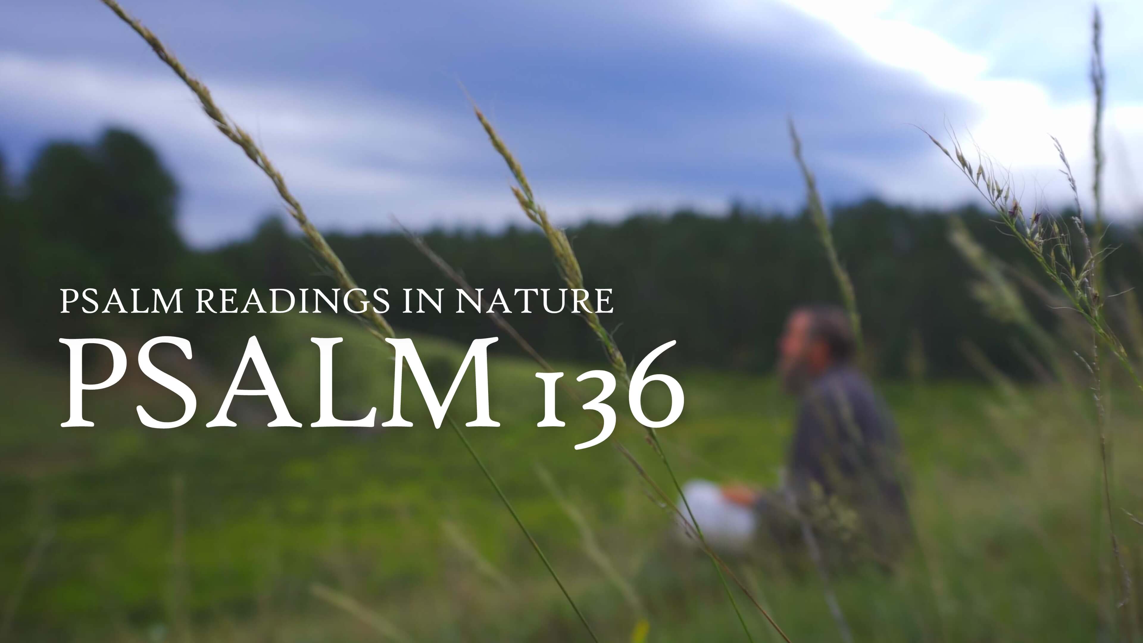 Psalm 136 | "For His mercy endureth for ever"