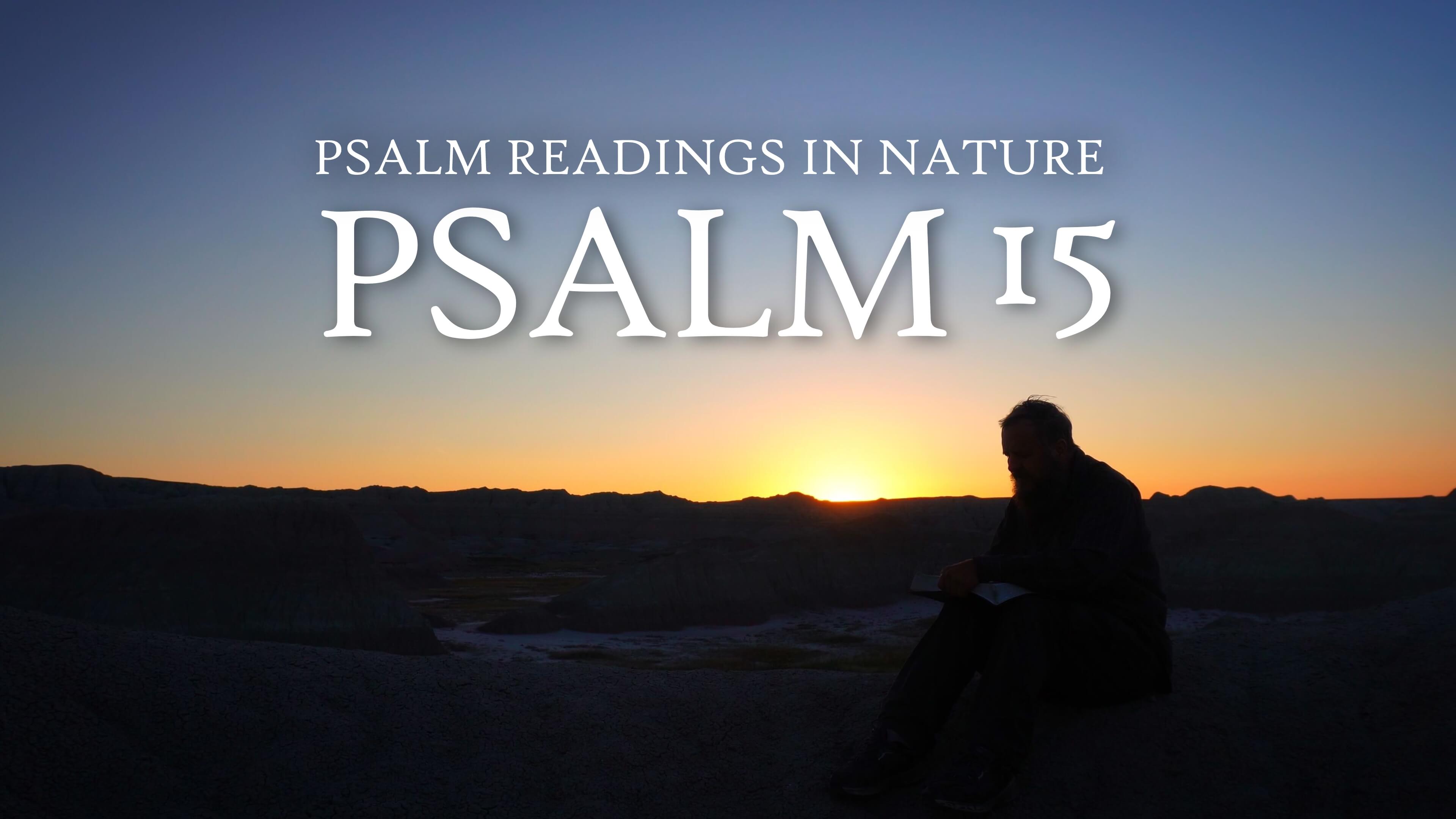Psalm 15 | "Who shall abide in thy tabernacle?"
