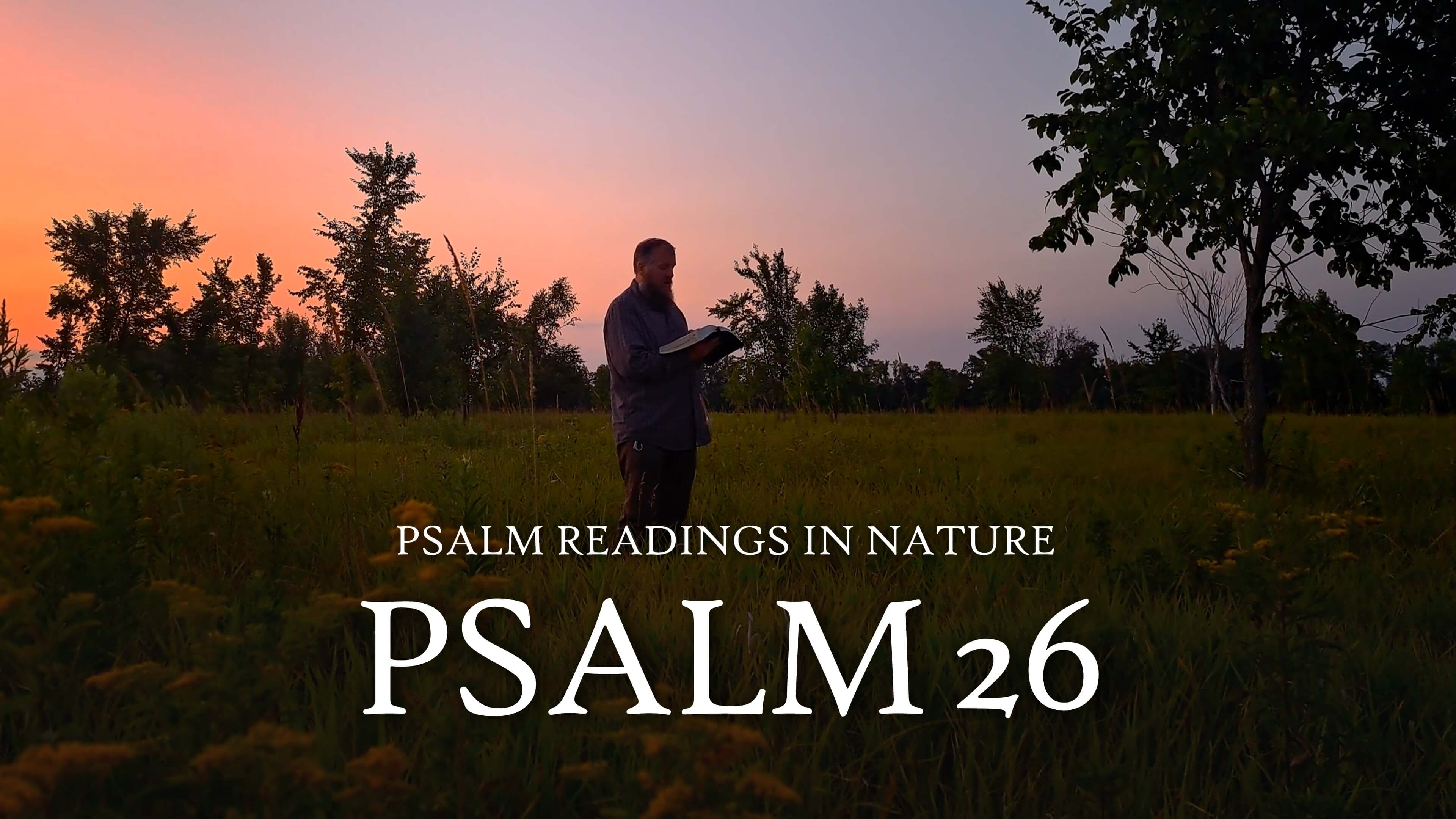 Psalm 26 | "Examine me, O Yahweh, and try me"